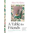 Book | A Table for Friends by Skye McAlpine