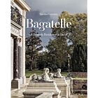 Book | Bagatelle: A Princely Residence in Paris by Nicolas Cattelain